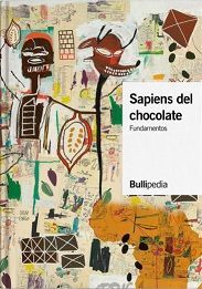 SAPIENS DEL CACAO Y EL CHOCOLATE (BULLIPEDIA)