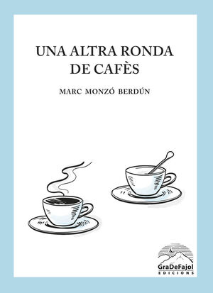 UNA ALTRA RONDA DE CAFÈS