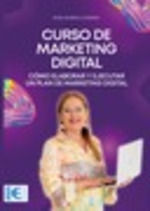 CURSO DE MARKETING DIGITAL. CÓMO ELABORAR Y EJECUT