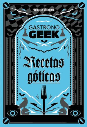 GASTRONOGEEK. RECETAS GÓTICAS