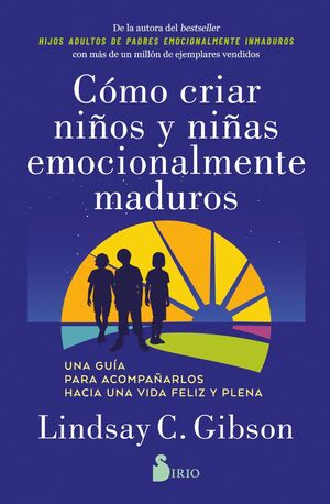 CÓMO CRIAR NIÑOS Y NIÑAS EMOCIONALMENTE MADUROS