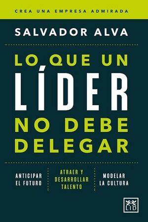 LO QUE UN LÍDER NO DEBE DELEGAR