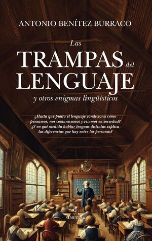 LAS TRAMPAS DEL LENGUAJE Y OTROS ENIGMAS LINGÜÍSTICOS