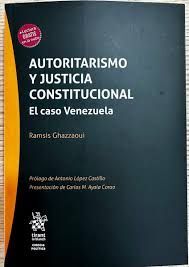 AUTORITARISMO Y JUSTICIA CONSTITUCIONAL. EL CASO VENEZUELA