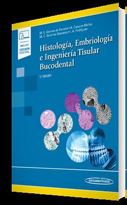 HISTOLOGÍA, EMBRIOLOGÍA E INGENIERÍA TISULAR BUCODENTAL 5ª ED.