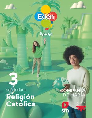 DA. RELIGIÓN CATÓLICA. 3 ESO COMPAÑÍA DE MARÍA. EDÉN. REVUELA