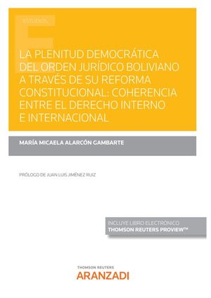 LA PLENITUD DEMOCRÁTICA DEL ORDEN JURÍDICO BOLIVIANO A TRAVÉS DE SU REFORMA CONS