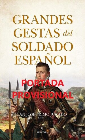 GRANDES GESTAS DEL SOLDADO ESPAÑOL