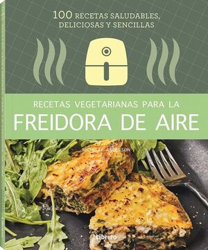 Freidora De Aire: Una impresionante colección de algunas de las recetas  vegetarianas más deliciosas para cocinar todos los días sin esfu  (Paperback)