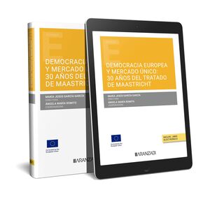 DEMOCRACIA EUROPEA Y MERCADO UNICO 30 AÚOS DEL TRATADO DE MAASTRICHT