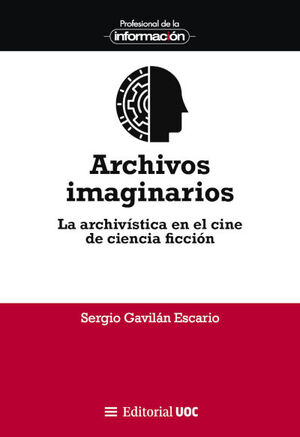 ARCHIVOS IMAGINARIOS. LA ARCHIVÍSTICA EN EL CINE DE CIENCIA