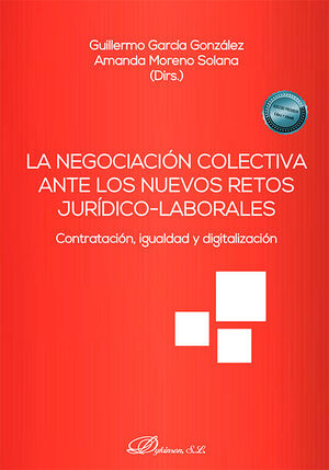 LA NEGOCIACIÓN COLECTIVA ANTE LOS NUEVOS RETOS JURÍDICO-LABORALES: CONTRATACIÓN,
