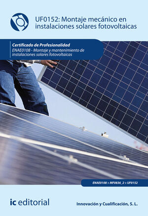 MONTAJE MECÁNICO EN INSTALACIONES SOLARES FOTOVOLTAICAS. ENAE0108 - MONTAJE Y MA