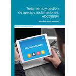 TRATAMIENTO Y GESTIÓN DE QUEJAS Y RECLAMACIONES. ADGD0004