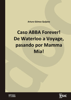 CASO ABBA FOREVER! DE WATERLOO A VOYAGE, PASANDO POR MAMMA MIA!