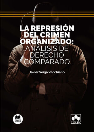 LA REPRESIÓN DEL CRIMEN ORGANIZADO: ANÁLISIS DE DERECHO COMPARADO