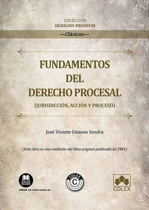 FUNDAMENTOS DEL DERECHO PROCESAL (JURISDICCIÓN, ACCIÓN Y PROCESO)