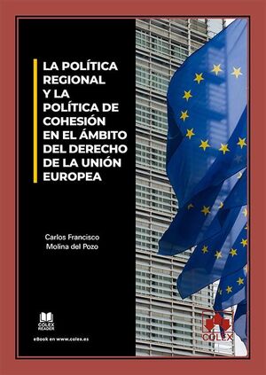 LA POLÍTICA REGIONAL Y LA POLÍTICA DE COHESIÓN EN EL ÁMBITO DEL DERECHO DE LA UN