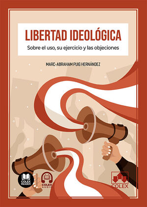 LIBERTAD IDEOLÓGICA. SOBRE EL USO, SU EJERCICIO Y LAS OBJECIONES