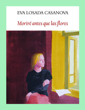 MORIRÉ ANTES QUE LAS FLORES