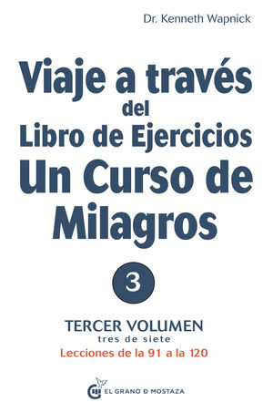 VIAJE A TRAVÉS DEL LIBRO DE EJERCICIOS UN CURSO DE MILAGROS, VOL 3