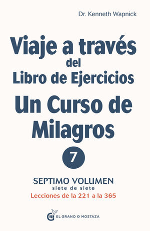 VIAJE A TRAVÉS DEL LIBRO DE EJERCICIOS DE UN CURSO DE MILAGROS (V-7)