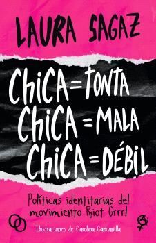 CHICA = TONTA, CHICA = MALA, CHICA = DÉBIL