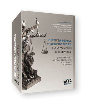 CIENCIA PENAL Y GENEROSIDAD.  DE LO MEXICANO A LO UNIVERSAL.