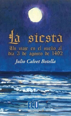 LA SIESTA. UN VIAJE EN EL SUEÑO AL DÍA 3 DE AGOSTO DE 1492