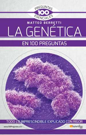 LA GENÉTICA EN 100 PREGUNTAS NUEVA EDICIÓN