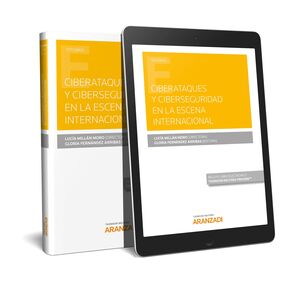 CIBERATAQUES Y CIBERSEGURIDAD EN LA ESCENA INTERNACIONAL EXPRESS (PAPEL + E-BOOK