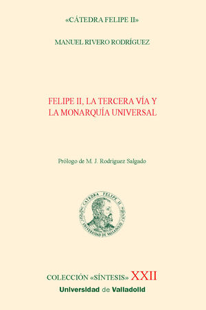 FELIPE II, LA TERCERA VÍA Y LA MONARQUÍA UNIVERSAL