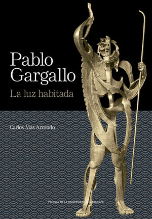 PABLO GARGALLO. LA LUZ HABITADA