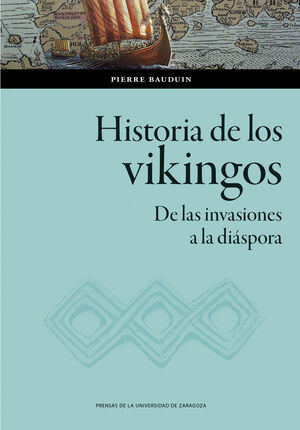 HISTORIA DE LOS VIKINGOS. DE LAS INVASIONES A LA DIÁSPORA