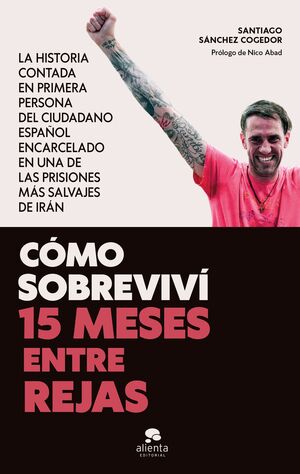 CÓMO SOBREVIVÍ 15 MESES ENTRE REJAS