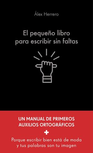 EL PEQUEÑO LIBRO PARA ESCRIBIR SIN FALTAS