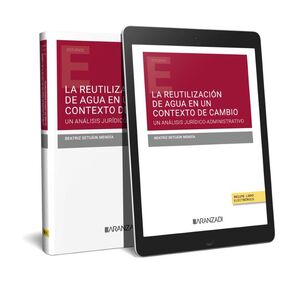 LA REUTILIZACIÓN DE AGUA EN UN CONTEXTO DE CAMBIO. UN ANÁLISIS JURÍDICO-ADMINIST
