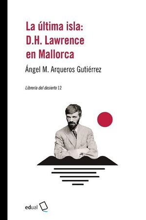 LA ULTIMA ISLA: D.H. LAWRENCE EN MALLORCA