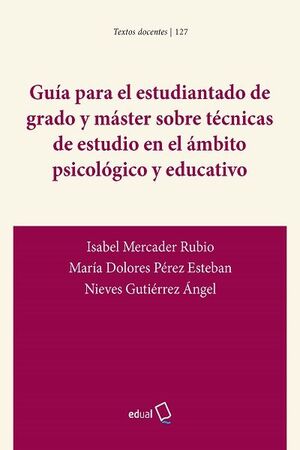 GUÍA PARA EL ESTUDIANTADO DE GRADO Y MÁSTER SOBRE TÉCNICAS DE ESTUDIO EN EL ÁMBI