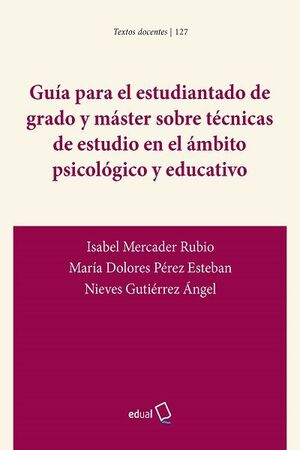 GUÍA PARA EL ESTUDIANTADO DE GRADO Y MÁSTER SOBRE TÉCNICAS DE ESTUDIO EN EL ÁMBI