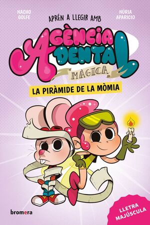 AGÈNCIA DENTAL MÀGICA 3. LA PIRÀMIDE DE LA MÒMIA