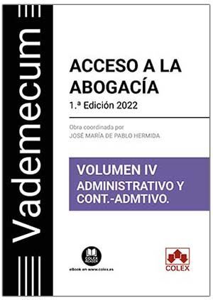VADEMECUM ACCESO A LA ABOGACÍA. VOLUMEN IV. PARTE ESPECÍFICA ADMINISTRATIVA Y CO