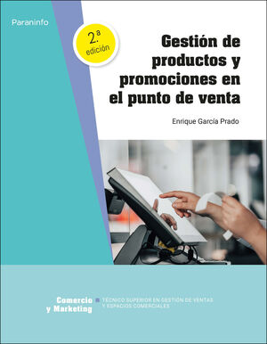 GESTIÓN DE PRODUCTOS Y PROMOCIONES EN EL PUNTO DE VENTA. 2ª EDICIÓN