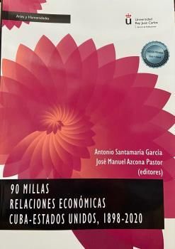 90 MILLAS RELACIONES ECONOMICAS CUBA-ESTADOS UNIDOS, 1898-2020
