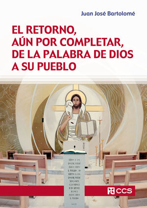 EL RETORNO, AUN POR COMPLETAR, DE LA PALABRA DE DIOS A SU PUEBLO