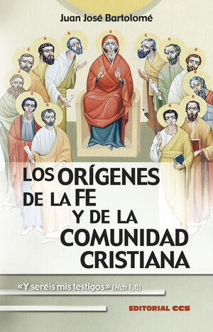 LOS ORÍGENES DE LA FE Y DE LA COMUNIDAD CRISTIANA