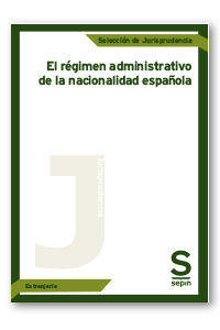 EL REGIMEN ADMINISTRATIVO DE LA NACIONALIDAD ESPAÑOLA