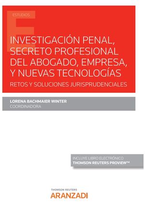 INVESTIGACIÓN PENAL, SECRETO PROFESIONAL DEL ABOGADO, EMPRESA, Y NUEVAS TECNOLOG