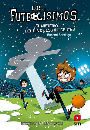 LOS FUTBOLÍSIMOS 11. EL MISTERIO DEL DÍA DE LOS INOCENTES (KINDLE)