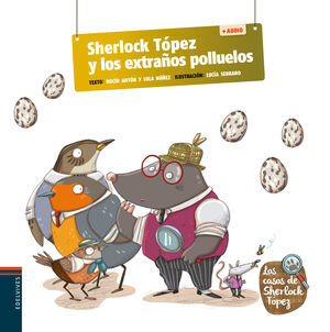 SHERLOCK TOPEZ Y LOS EXTRAÑOS POLLUELOS +QR  ** EDELVIVES **